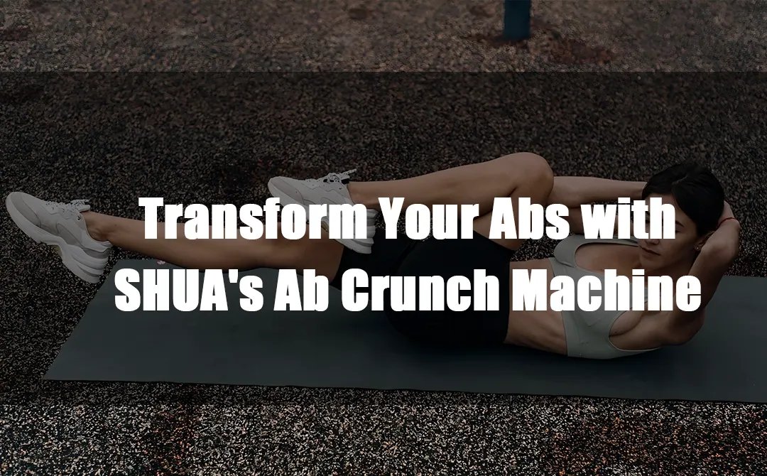 Transform Your Abs with SHUA's Ab Crunch Machine